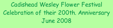 Cadishead Wesley Flower Festival Celebration of their 200th. Anniversary June 2008