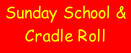 Sunday School & Cradle Roll
