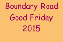 Boundary Road Good Friday 2015